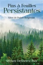 Book cover of Pins à Feuilles Persistantes by Miriam DeSheers-Ives