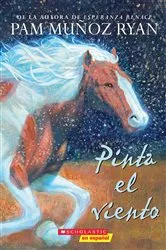 Book cover of Pinta el viento (Paint the Wind) by Pam Muñoz Ryan