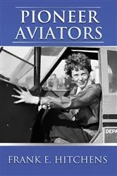Book cover of Pioneer Aviators by Frank Hitchens