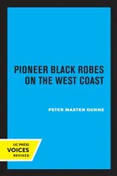 Book cover of Pioneer Black Robes on the West Coast by Peter Masten Dunne