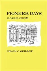 Book cover of Pioneer Days in Upper Canada by Guillet, Edwin, C.