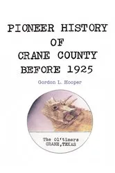 Book cover of Pioneer History of Crane County Before 1925 by Gordon L. Hooper