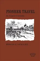 Book cover of Pioneer Travel in Upper Canada by Guillet, Edwin, C.