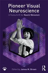Book cover of Pioneer Visual Neuroscience by James M. Brown