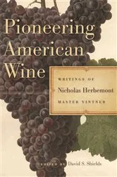 Book cover of Pioneering American Wine by Nicholas Herbemont