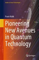 Book cover of Pioneering New Avenues in Quantum Technology by Pravir Malik