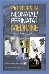 Book cover of Pioneers in Neonatal/Perinatal Medicine: Perinatal Profiles from NeoReviews by Section on Neonatal-Perinatal Medicine