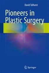 Book cover of Pioneers in Plastic Surgery by David Tolhurst