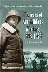 Book cover of Pioneers of Amphibious Warfare, 1898-1945 by Leo J. III Daugherty