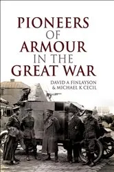 Book cover of Pioneers of Armour in the Great War by David A. Finlayson