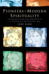 Book cover of Pioneers of Modern Spirituality by Jane Shaw