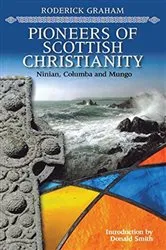 Book cover of Pioneers of Scottish Christianity by Roderick Graham