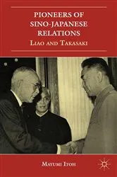 Book cover of Pioneers of Sino-Japanese Relations by M. Itoh