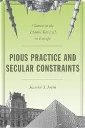 Book cover of Pious Practice and Secular Constraints by Jeanette S. Jouili