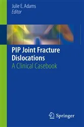 Book cover of PIP Joint Fracture Dislocations by Julie E. Adams