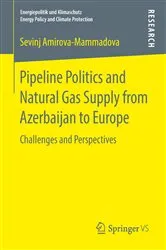 Book cover of Pipeline Politics and Natural Gas Supply from Azerbaijan to Europe by Sevinj Amirova‐Mammadova