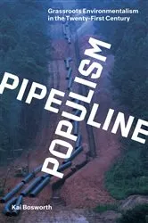 Book cover of Pipeline Populism by Kai Bosworth