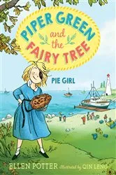 Book cover of Piper Green and the Fairy Tree: Pie Girl by Ellen Potter
