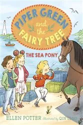Book cover of Piper Green and the Fairy Tree: The Sea Pony by Ellen Potter