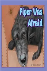 Book cover of Piper Was Afraid by Rebekah E Phillips