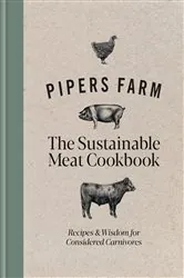 Book cover of Pipers Farm The Sustainable Meat Cookbook by Abby Allen