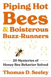 Book cover of Piping Hot Bees and Boisterous Buzz-Runners by Thomas D. Seeley