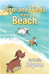 Book cover of Pippi and Frieda at the Beach by Dottie Boynton