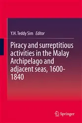 Book cover of Piracy and surreptitious activities in the Malay Archipelago and adjacent seas, 1600-1840 by Y.H. Teddy Sim