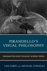 Book cover of Pirandello’s Visual Philosophy by Lisa Sarti