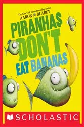 Book cover of Piranhas Don't Eat Bananas (Digital Read Along) by Aaron Blabey