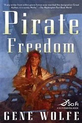 Book cover of Pirate Freedom by Gene Wolfe
