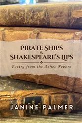 Book cover of Pirate Ships & Shakespeare's Lips by Janine Palmer