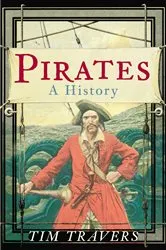 Book cover of Pirates: A History by Tim Travers