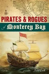 Book cover of Pirates & Rogues of Monterey Bay by Todd Cook