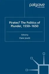 Book cover of Pirates? The Politics of Plunder, 1550-1650 by Claire Jowitt
