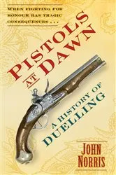 Book cover of Pistols at Dawn by John Norris
