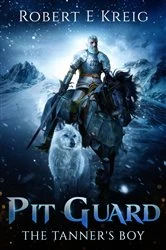 Book cover of Pit Guard: The Tanner's Boy by Kreig, Robert, E
