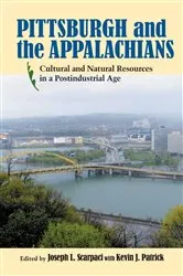 Book cover of Pittsburgh and the Appalachians by Joseph Scarpaci