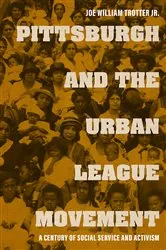 Book cover of Pittsburgh and the Urban League Movement by Trotter, Jr., Joe William
