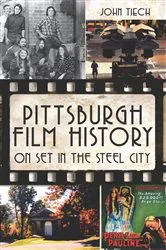Book cover of Pittsburgh Film History by John Tiech