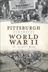 Book cover of Pittsburgh Remembers World War II by Joseph F. Rishel