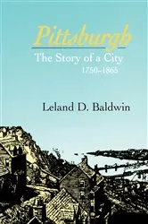 Book cover of Pittsburgh by Leland Baldwin