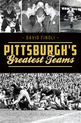 Book cover of Pittsburgh’s Greatest Teams by David Finoli
