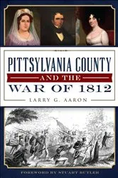 Book cover of Pittsylvania County and the War of 1812 by Larry G. Aaron