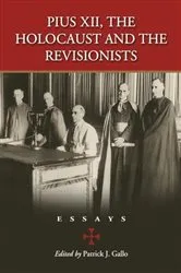 Book cover of Pius XII, the Holocaust and the Revisionists by Patrick J. Gallo