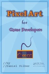 Book cover of Pixel Art for Game Developers by Daniel Silber