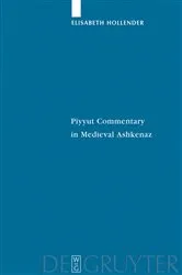 Book cover of Piyyut Commentary in Medieval Ashkenaz by Elisabeth Hollender