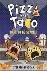 Book cover of Pizza and Taco: Dare to Be Scared! by Stephen Shaskan