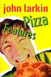 Book cover of Pizza Features by John Larkin