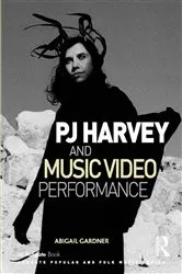 Book cover of PJ Harvey and Music Video Performance by Abigail Gardner
